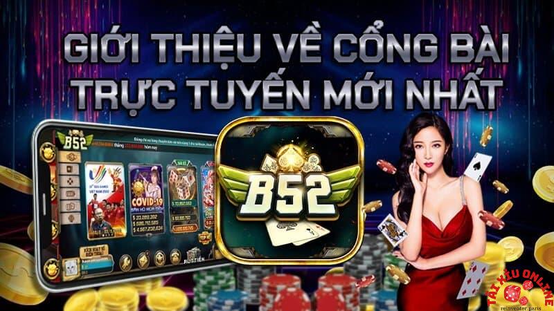 Giới thiệu đôi nét thông tin về nhà cái B52