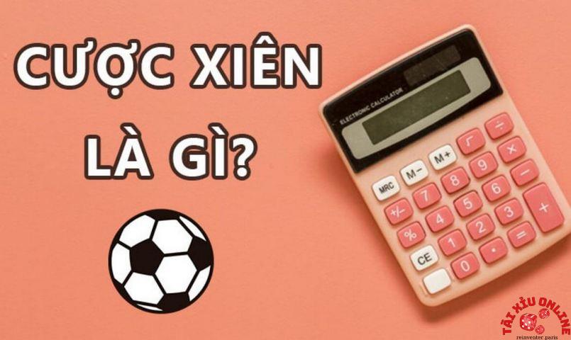 Thông tin liên quan đến cược xiên là gì?